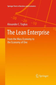 Title: The Lean Enterprise: From the Mass Economy to the Economy of One, Author: Alexander Tsigkas