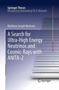 Title: A Search for Ultra-High Energy Neutrinos and Cosmic-Rays with ANITA-2, Author: Matthew Joseph Mottram