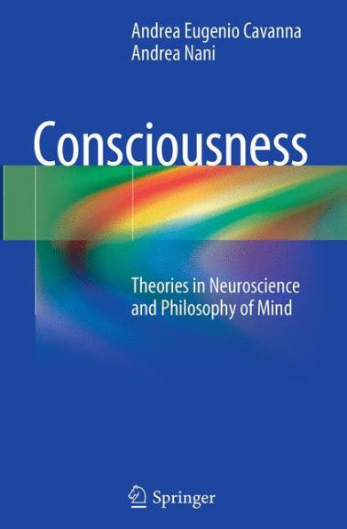 Consciousness: Theories in Neuroscience and Philosophy of Mind