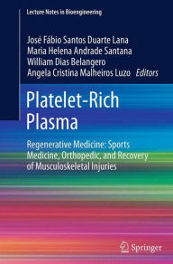 Title: Platelet-Rich Plasma: Regenerative Medicine: Sports Medicine, Orthopedic, and Recovery of Musculoskeletal Injuries, Author: José Fábio Santos Duarte Lana