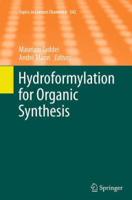 Title: Hydroformylation for Organic Synthesis, Author: Maurizio Taddei