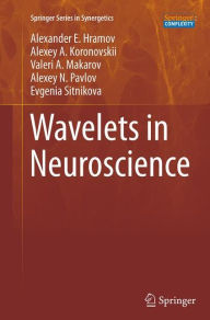 Title: Wavelets in Neuroscience, Author: Alexander E. Hramov