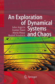 Title: An Exploration of Dynamical Systems and Chaos: Completely Revised and Enlarged Second Edition, Author: John H. Argyris