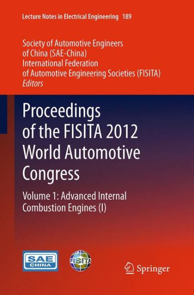 Proceedings of the FISITA 2012 World Automotive Congress: Volume 1: Advanced Internal Combustion Engines (I)