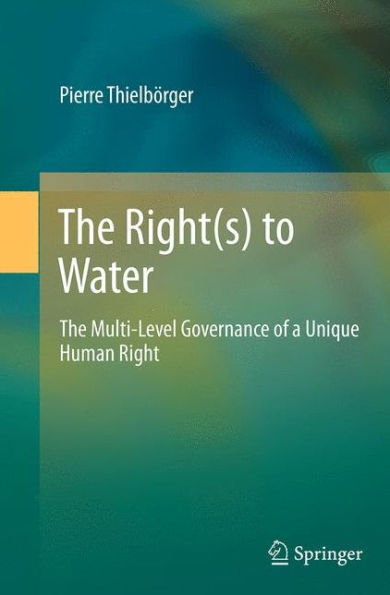 The Right(s) to Water: Multi-Level Governance of a Unique Human Right