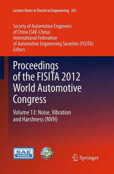 Proceedings of the FISITA 2012 World Automotive Congress: Volume 13: Noise, Vibration and Harshness (NVH)