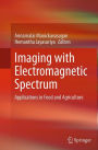 Imaging with Electromagnetic Spectrum: Applications in Food and Agriculture