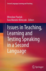 Title: Issues in Teaching, Learning and Testing Speaking in a Second Language, Author: Miroslaw Pawlak