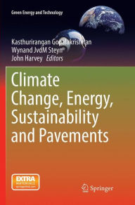 Title: Climate Change, Energy, Sustainability and Pavements, Author: Kasthurirangan Gopalakrishnan