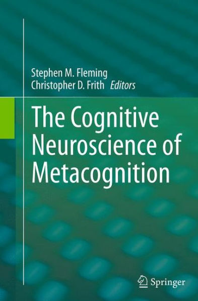 The Cognitive Neuroscience of Metacognition