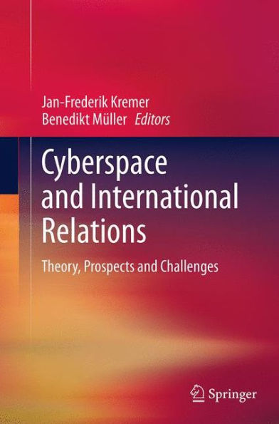 Cyberspace and International Relations: Theory, Prospects Challenges