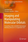 Imaging and Manipulating Molecular Orbitals: Proceedings of the 3rd AtMol International Workshop, Berlin 24-25 September 2012