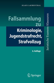 Title: Fallsammlung zu Kriminologie, Jugendstrafrecht, Strafvollzug, Author: Klaus Laubenthal