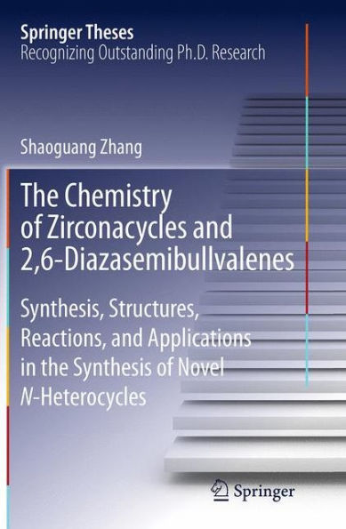 the Chemistry of Zirconacycles and 2,6-Diazasemibullvalenes: Synthesis, Structures, Reactions, Applications Synthesis Novel N-Heterocycles