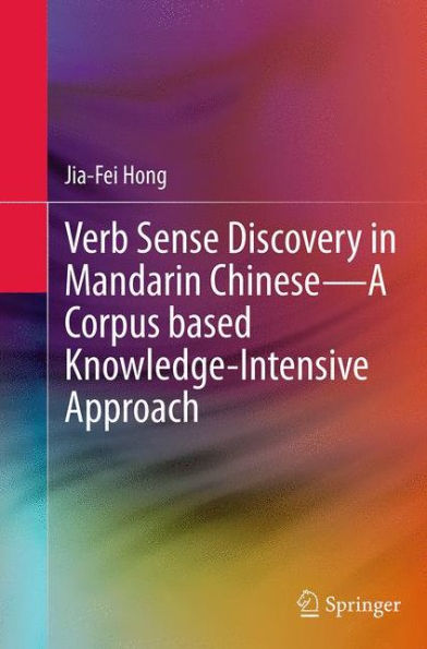 Verb Sense Discovery Mandarin Chinese-A Corpus based Knowledge-Intensive Approach