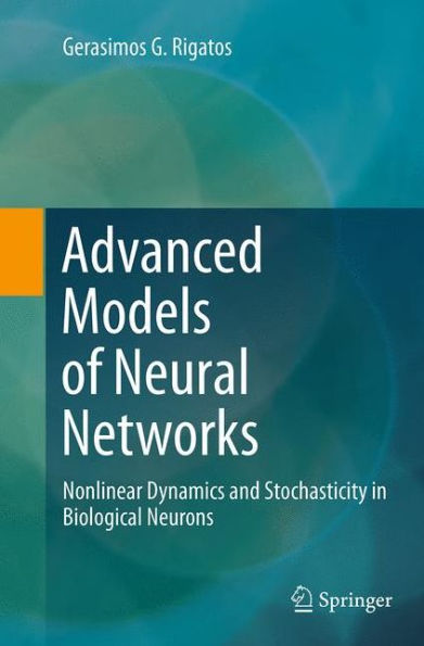 Advanced Models of Neural Networks: Nonlinear Dynamics and Stochasticity in Biological Neurons