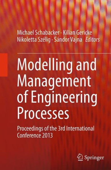 Modelling and Management of Engineering Processes: Proceedings the 3rd International Conference 2013