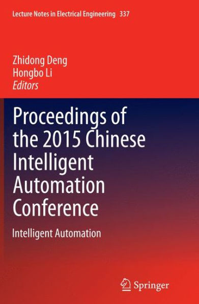 Proceedings of the 2015 Chinese Intelligent Automation Conference: