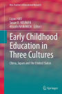 Early Childhood Education in Three Cultures: China, Japan and the United States