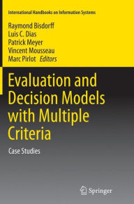 Title: Evaluation and Decision Models with Multiple Criteria: Case Studies, Author: Raymond Bisdorff