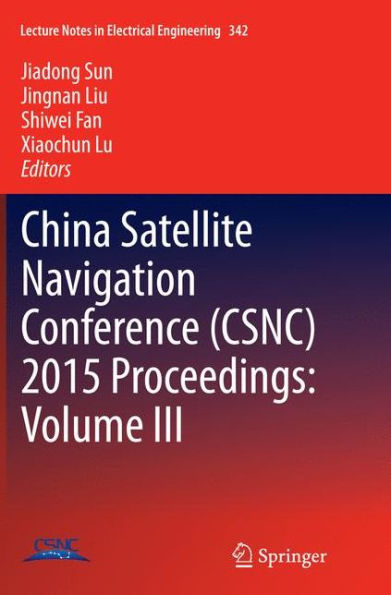 China Satellite Navigation Conference (CSNC) 2015 Proceedings: Volume III