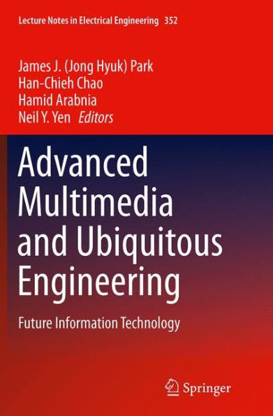 Advanced Multimedia and Ubiquitous Engineering: Future Information Technology