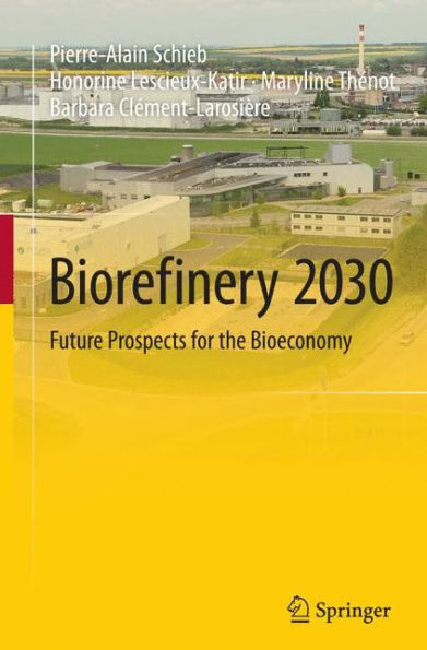 Biorefinery 2030: Future Prospects for the Bioeconomy