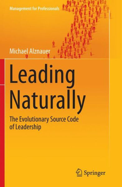 Leading Naturally: The Evolutionary Source Code of Leadership