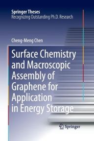 Title: Surface Chemistry and Macroscopic Assembly of Graphene for Application in Energy Storage, Author: Cheng-Meng Chen
