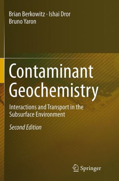 Contaminant Geochemistry: Interactions and Transport the Subsurface Environment