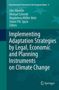Title: Implementing Adaptation Strategies by Legal, Economic and Planning Instruments on Climate Change, Author: Eike Albrecht