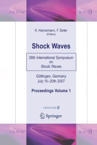 Title: Shock Waves: 26th International Symposium on Shock Waves, Volume 1, Author: Klaus Hannemann