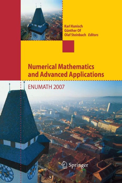 Numerical Mathematics and Advanced Applications: Proceedings of ENUMATH 2007, the 7th European Conference on Numerical Mathematics and Advanced Applications, Graz, Austria, September 2007