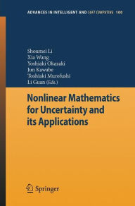 Title: Nonlinear Mathematics for Uncertainty and its Applications, Author: Shoumei Li