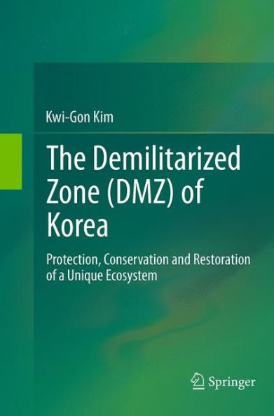 The Demilitarized Zone (DMZ) of Korea: Protection, Conservation and Restoration a Unique Ecosystem