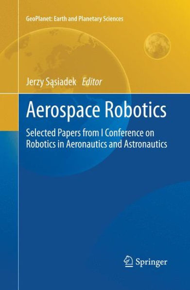 Aerospace Robotics: Selected Papers from I Conference on Robotics Aeronautics and Astronautics