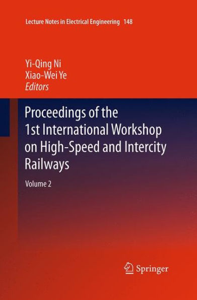 Proceedings of the 1st International Workshop on High-Speed and Intercity Railways: Volume 2