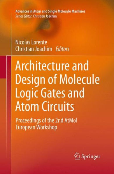 Architecture and Design of Molecule Logic Gates Atom Circuits: Proceedings the 2nd AtMol European Workshop