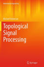 Topological Signal Processing