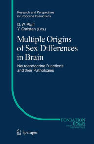 Title: Multiple Origins of Sex Differences in Brain: Neuroendocrine Functions and their Pathologies, Author: Donald W Pfaff