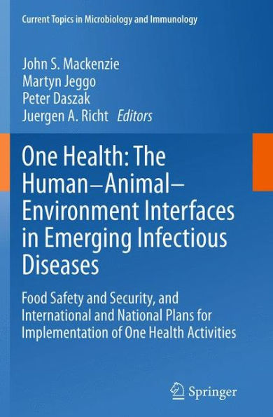 One Health: The Human-Animal-Environment Interfaces in Emerging Infectious Diseases: Food Safety and Security, and International and National Plans for Implementation of One Health Activities