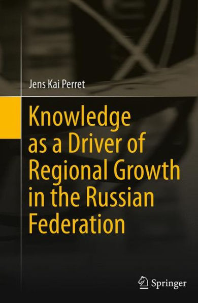 Knowledge as a Driver of Regional Growth the Russian Federation