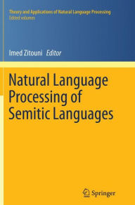 Title: Natural Language Processing of Semitic Languages, Author: Imed Zitouni