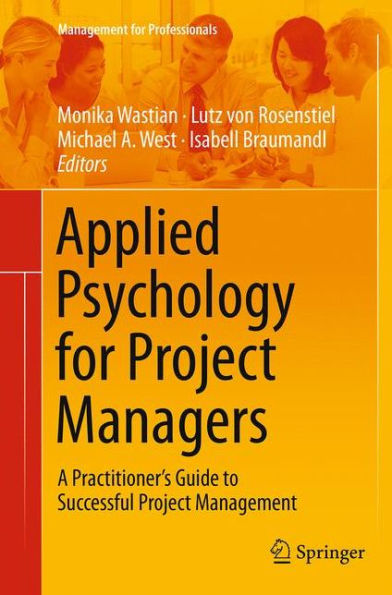 Applied Psychology for Project Managers: A Practitioner's Guide to Successful Management