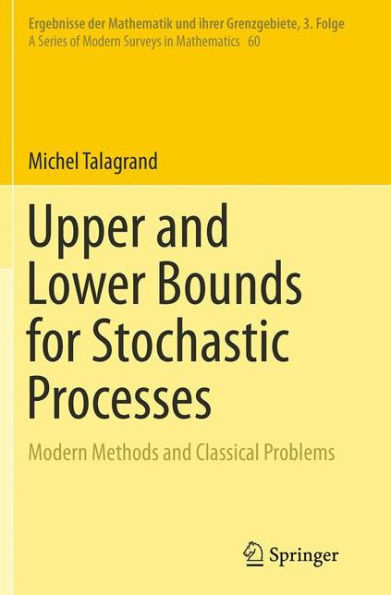 Upper and Lower Bounds for Stochastic Processes: Modern Methods and Classical Problems