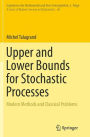 Upper and Lower Bounds for Stochastic Processes: Modern Methods and Classical Problems