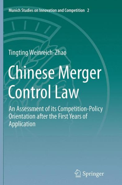 Chinese Merger Control Law: An Assessment of its Competition-Policy Orientation after the First Years Application