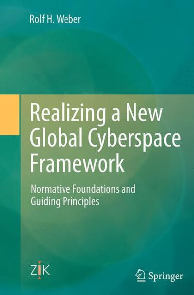 Realizing a New Global Cyberspace Framework: Normative Foundations and Guiding Principles