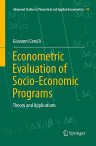 Title: Econometric Evaluation of Socio-Economic Programs: Theory and Applications, Author: Giovanni Cerulli
