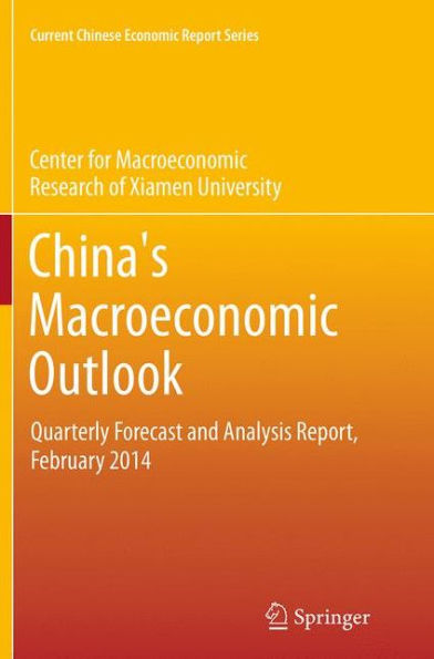 China's Macroeconomic Outlook: Quarterly Forecast and Analysis Report, February 2014